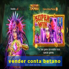 vender conta betano